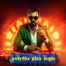 onlyflix play login