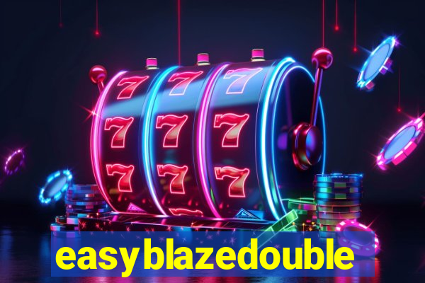 easyblazedouble