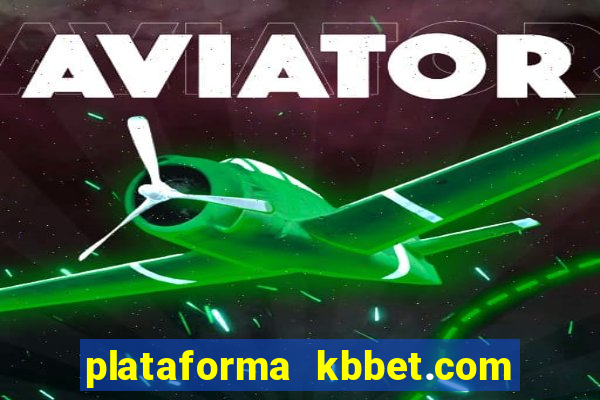 plataforma kbbet.com é confiável