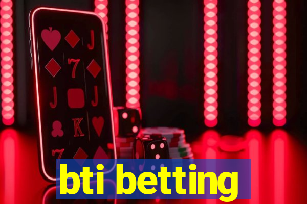 bti betting