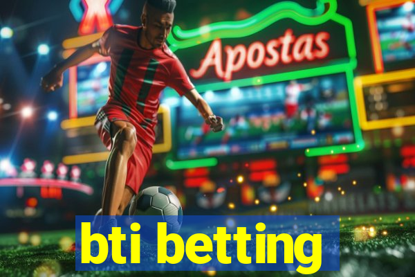 bti betting