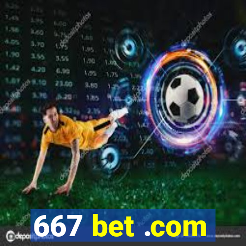 667 bet .com