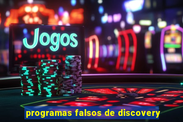 programas falsos de discovery