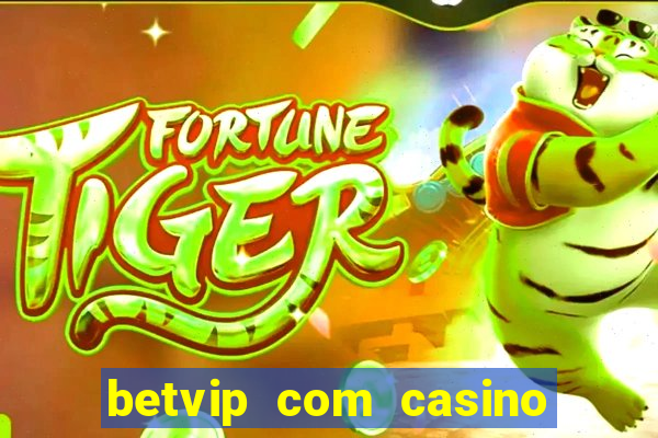 betvip com casino pgsoft fortune tiger