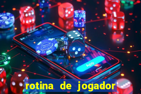 rotina de jogador de futebol