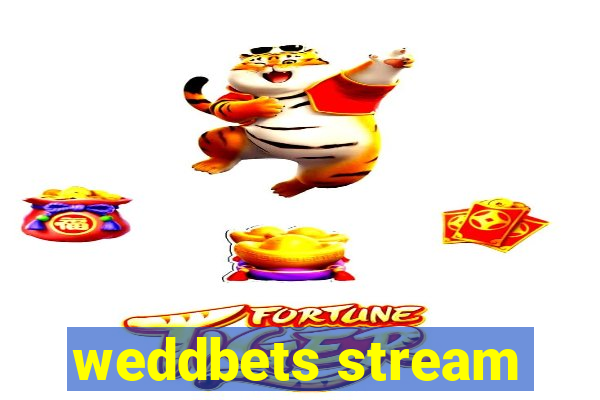 weddbets stream