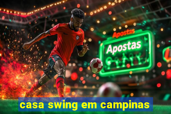 casa swing em campinas