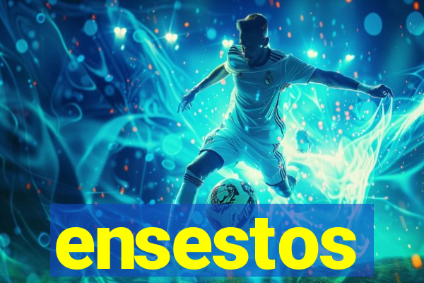 ensestos