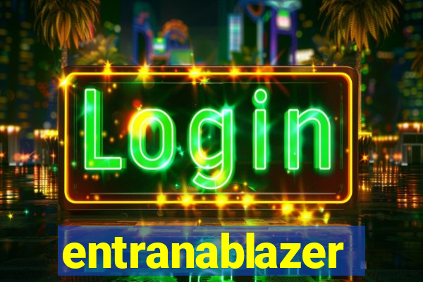 entranablazer