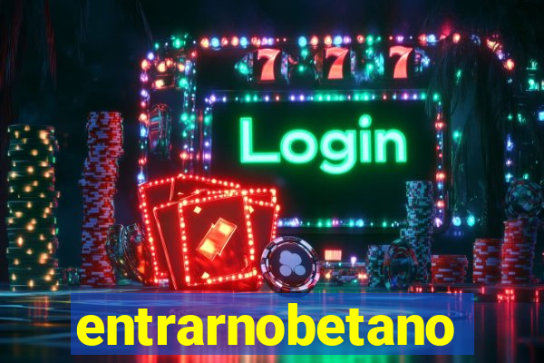 entrarnobetano