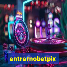 entrarnobetpix