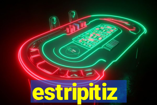 estripitiz