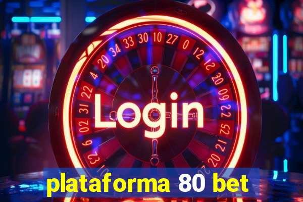 plataforma 80 bet