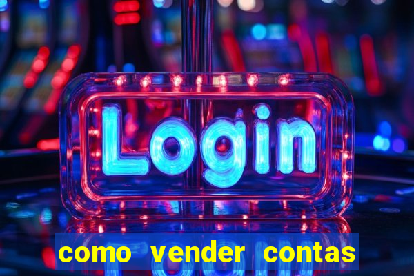 como vender contas de jogos