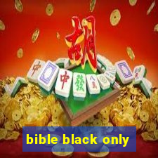 bible black only