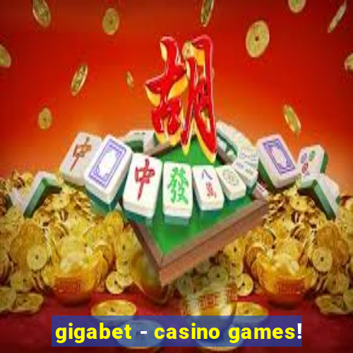 gigabet - casino games!