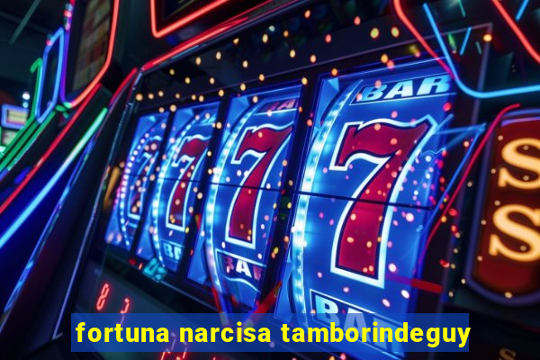 fortuna narcisa tamborindeguy