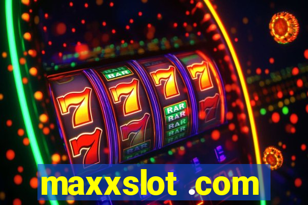 maxxslot .com