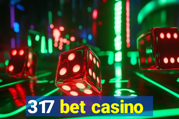 317 bet casino