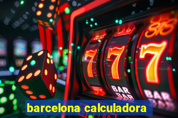 barcelona calculadora