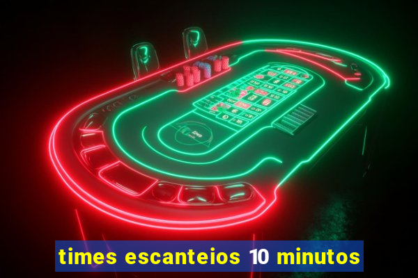 times escanteios 10 minutos