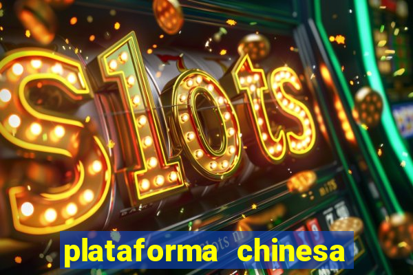 plataforma chinesa do jogo do tigrinho