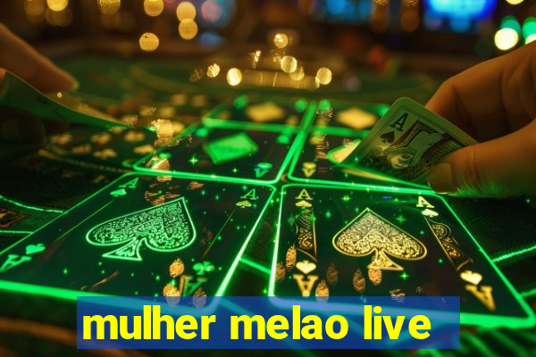 mulher melao live