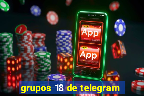 grupos 18 de telegram