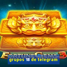 grupos 18 de telegram