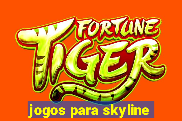 jogos para skyline