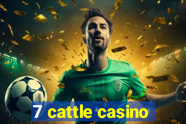 7 cattle casino