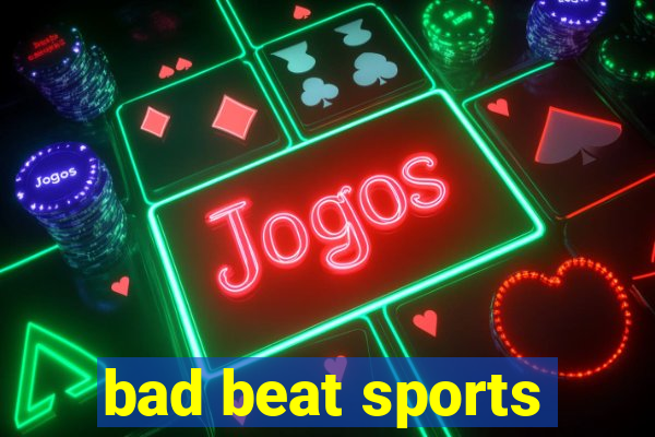 bad beat sports