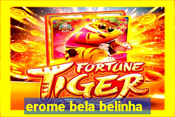 erome bela belinha