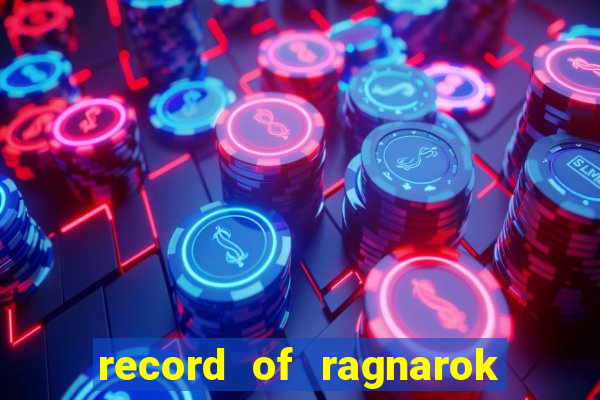 record of ragnarok 3 temporada online dublado