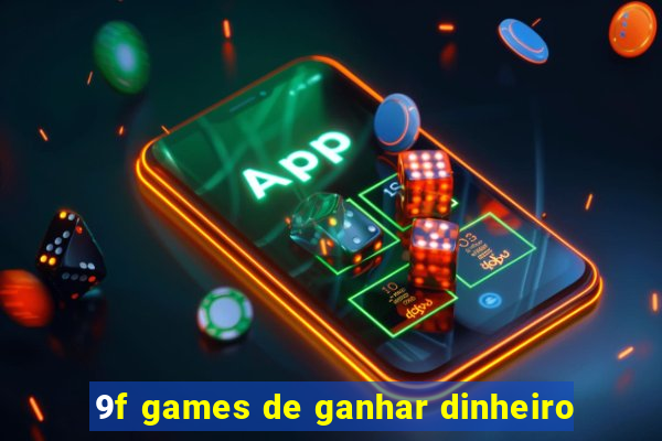 9f games de ganhar dinheiro