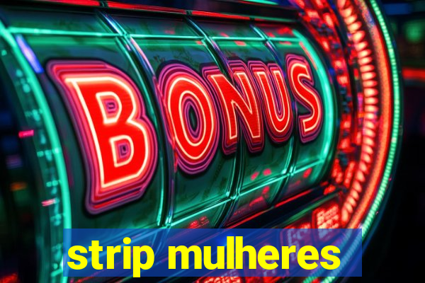 strip mulheres