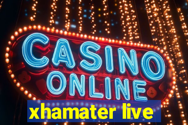 xhamater live