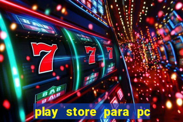 play store para pc windows 7