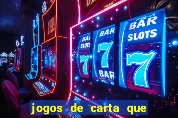 jogos de carta que ganha dinheiro