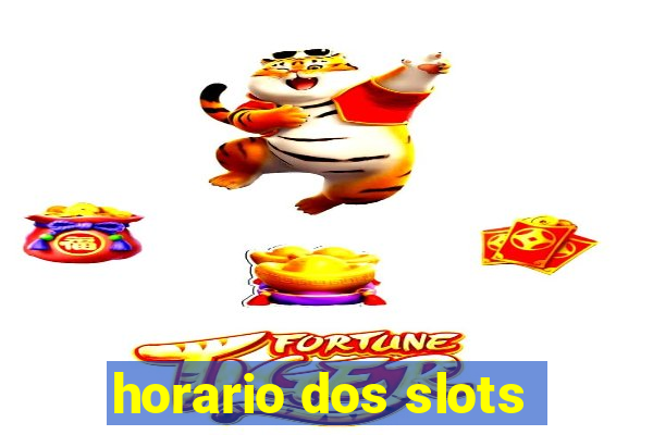 horario dos slots