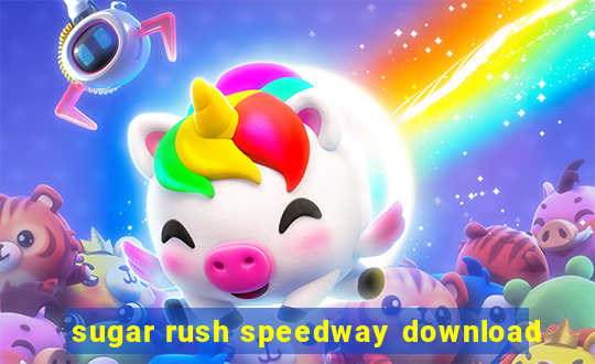 sugar rush speedway download