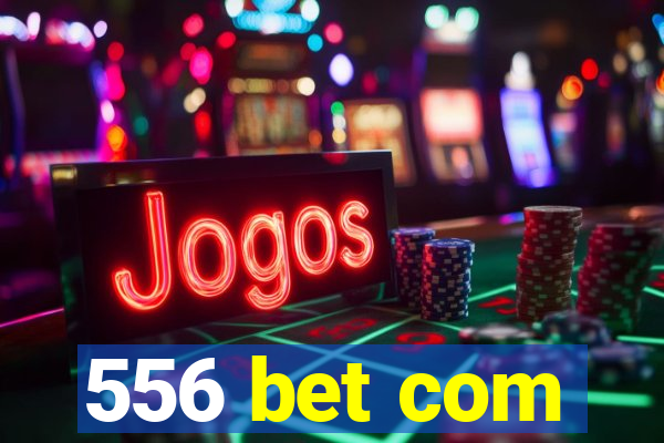 556 bet com