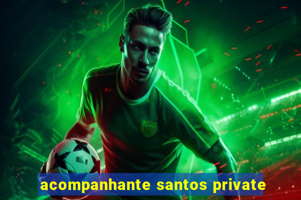 acompanhante santos private