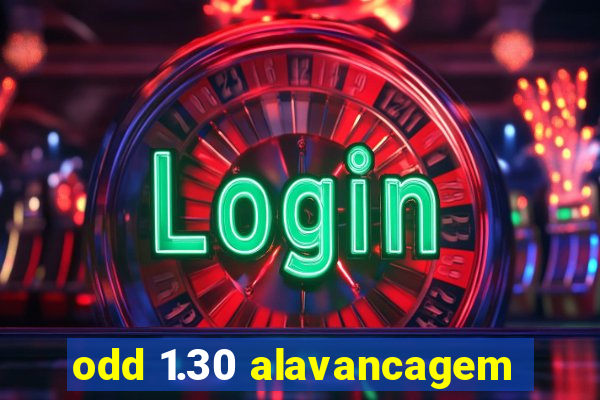 odd 1.30 alavancagem