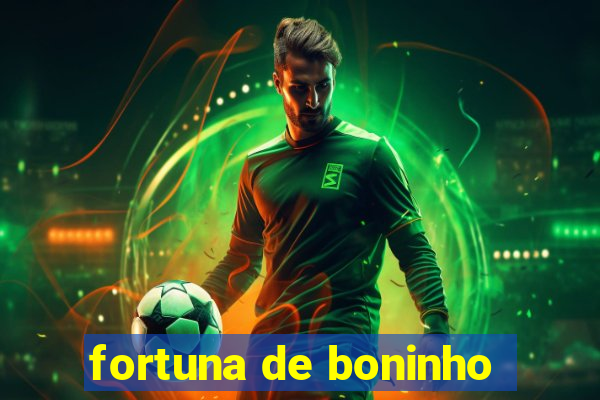 fortuna de boninho