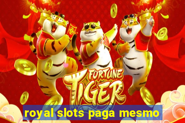 royal slots paga mesmo