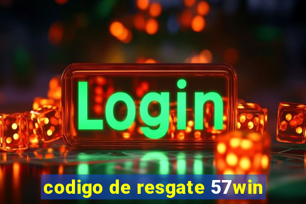 codigo de resgate 57win