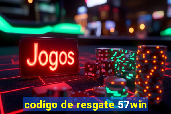 codigo de resgate 57win