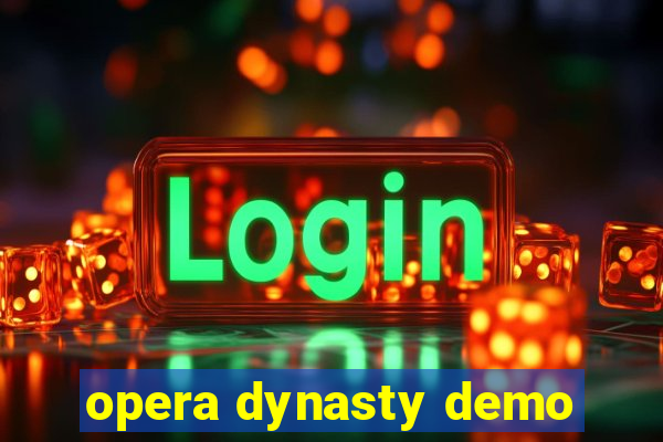 opera dynasty demo