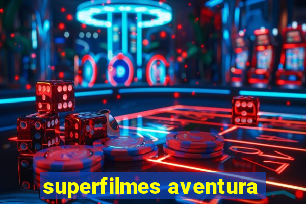 superfilmes aventura